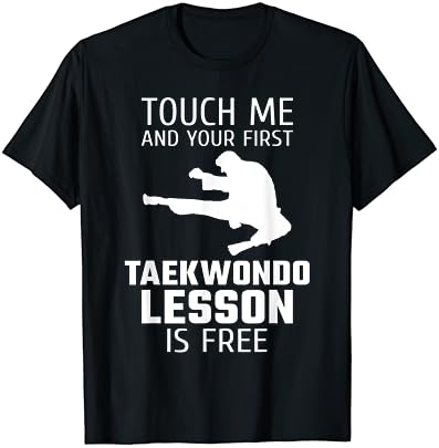 Прикоснись K Meni, A Tvoj Prvi Sat Taekwondo-Besplatno T-Shirt Majicom
